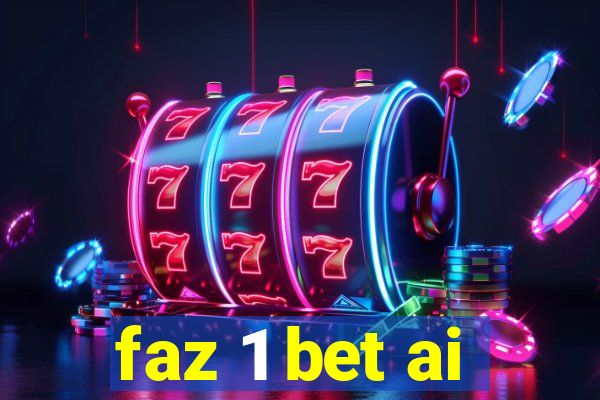 faz 1 bet ai